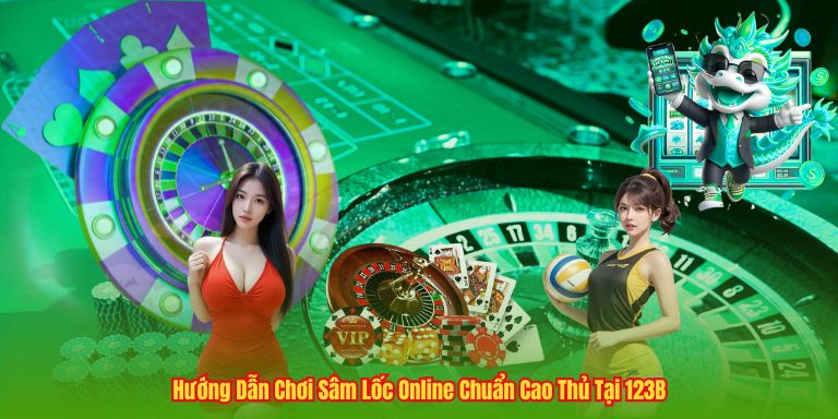 Hướng Dẫn Chơi Sâm Lốc Online Chuẩn Cao Thủ Tại 123B Hướng Dẫn Chơi Sâm Lốc Online Chuẩn Cao Thủ Tại 123B
