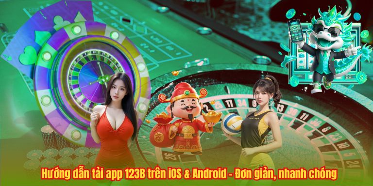 TẢI APP 123B Hướng dẫn tải app 123B trên iOS & Android – Đơn giản, nhanh chóng