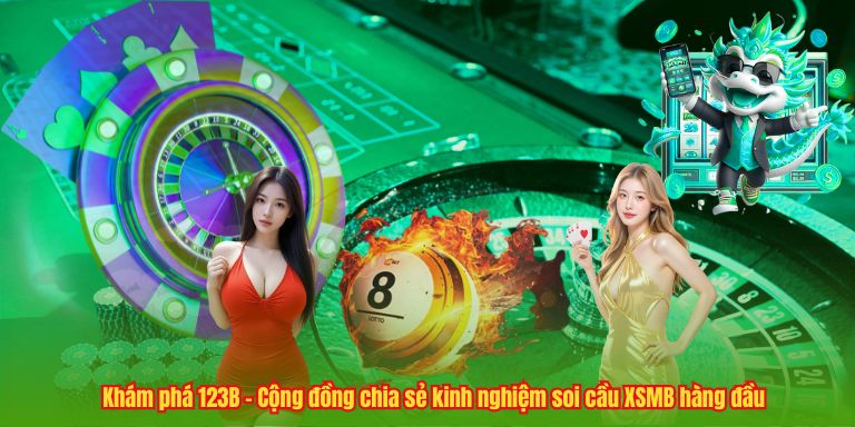 Soi Cầu Lô XSMB 2025 – Nghệ Thuật Dự Đoán Của Các Cao Thủ! Khám phá 123B – Cộng đồng chia sẻ kinh nghiệm soi cầu XSMB hàng đầu